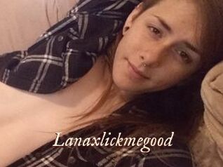 Lanaxlickmegood